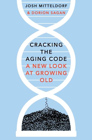 Preface to &#8216;Cracking the Aging Code&#8217; by Josh Mitteldorf and Dorion Sagan