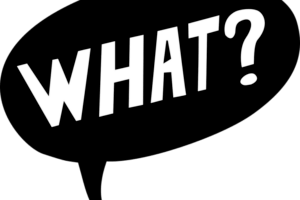 Speech bubble with the word "What?" in it